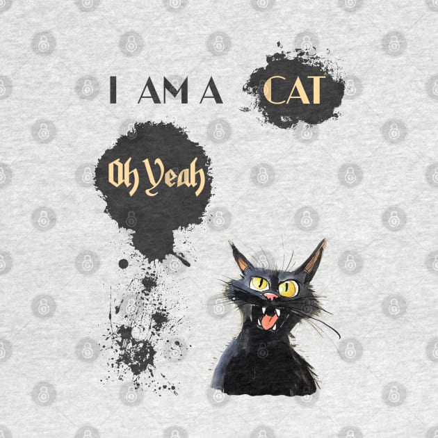 I AM A CAT Oh Yeah by DavidBriotArt